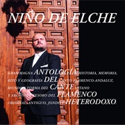 Niño De Elche - Antología Del Cante Flamenco Heterodoxo