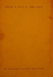 Adam and Eve and the City (William Carlos Williams)