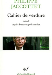 Cahier De Verdure (Philippe Jaccottet)