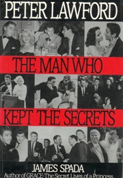 Peter Lawford: The Man Who Kept the Secrets (James Spada)