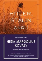 Hitler, Stalin and I: An Oral History (Heda Margolius Kovály)