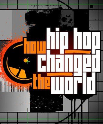 How Hip Hop Changed the World (2011)
