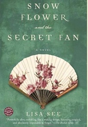 Snow Flower and the Secret Fan (Lisa See)