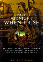Dark Midnight When I Rise (Andrew Ward)
