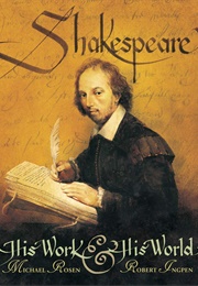 Shakespeare: His Work and His World (Rosen, Michael)