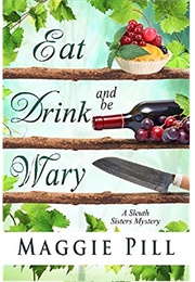 Eat Drink and Be Wary (Maggie Pill)