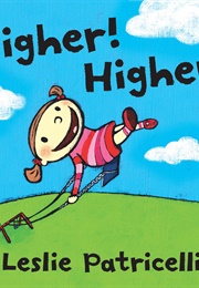 Higher! Higher! (Leslie Patricelli)