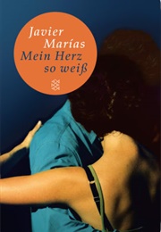 Mein Herz So Weiß (Javier Marias)