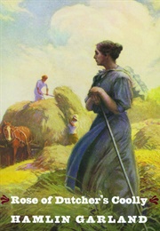 Rose of Dutcher's Coolly (Hamlin Garland)