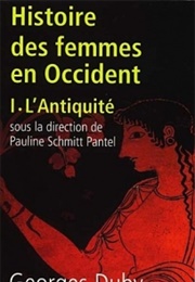 Histoire Des Femmes En Occident, Tome 1 : L'antiquité (Pauline Schmitt Pantel, Georges Duby & Michelle P)