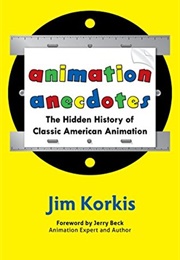 Animation Anecdotes (Jim Korkis)
