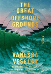 The Great Offshore Grounds (Vanessa Veselka)