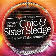 Chic &amp; Sister Sledge - Good Times