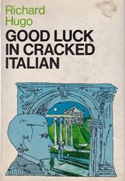 Good Luck in Cracked Italian (Richard Hugo)