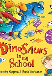 Dinosaurs in My School (Timothy Knapman)