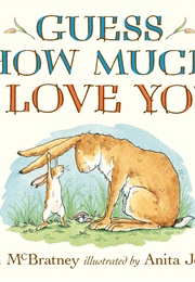 Guess How Much I Love You (McBratney, Sam)