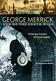 George Merrick: Son of the South Wind (Arva Moore Parks)
