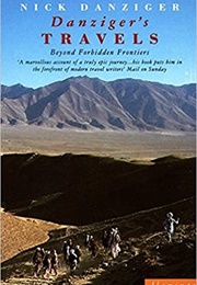 Danziger's Travels: Beyond Forbidden Frontiers (Nick Danziger)