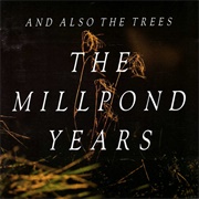 And Also the Trees-The Millpond Years