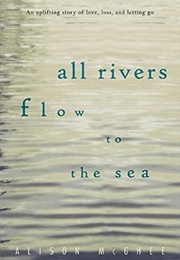 All Rivers Flow to the Sea (Alison McGhee)