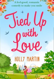Tied Up With Love (Holly Martin)