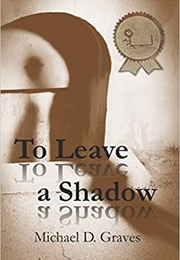To Leave a Shadow (Michael D. Graves)