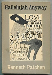 Hallelujah Anyway (Kenneth Patchen)