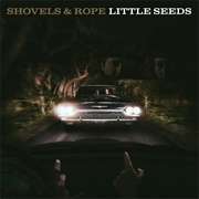 Shovels and Rope — Little Seeds