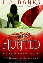 The Hunted: A Vampire Huntress Legend #3 (L.A. Banks)
