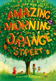 One Day and One Amazing Morning on Orange Street (Joanne Rocklin)