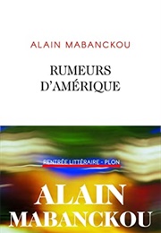 Rumeurs D'Amérique (Alain Mabanckou)