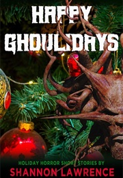 Happy Ghoulidays (Shannon Lawrence)