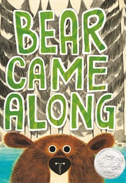 Bear Came Along (Richard T. Morris and Leuyen Pham)