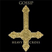 Heavy Cross - Gossip