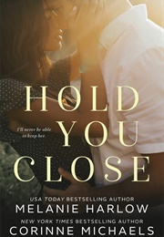 Hold You Close (Melanie Harlow)