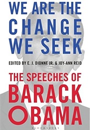 We Are the Change We Seek: The Speeches of Barack Obama (Ed. E.J. Dionne Jr. & Joy-Ann Reid)