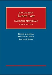Cox and Bok's Labor Law (Robert A. Gorman)