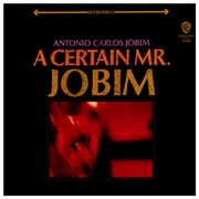 Antonio Carlos Jobim - A Certain Mr. Jobim