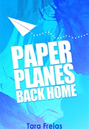 Paper Planes Back Home (Tara Frejas)