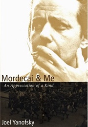 Mordecai and Me: An Appreciation of a Kind (Joel Yanofsky)