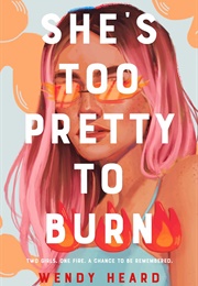 She&#39;s Too Pretty to Burn (Wendy Heard)