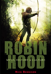 Robin Hood: Myth, History, Culture (Nick Rennison)