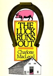 The Luck Runs Out (Charlotte MacLeod)