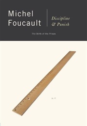 Discipline and Punish (Michel Foucault)