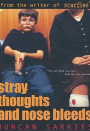Stray Thoughts and Nose Bleeds (Duncan Sarkies)