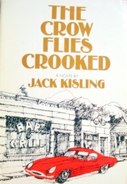The Crow Flies Crooked (Jack Kisling)