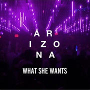 What She Wants - ARIZONA