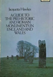 A Guide to the Prehistoric and Roman Monuments in England and Wales (Jacquetta Hawkes)