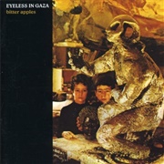 Eyeless in Gaza- Bitter Apples