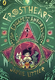 Frostheart: Escape From Aurora (Jamie Littler)